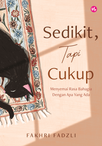 Sedikit, Tapi Cukup: Menyemai Rasa Bahagia Dengan Apa Yang Ada by Fakhri Fadzli - IMAN Shoppe Bookstore